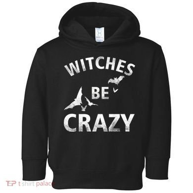 Witches Be Crazy Toddler Hoodie