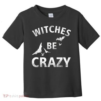 Witches Be Crazy Toddler T-Shirt