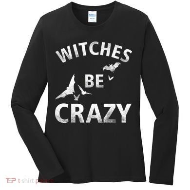 Witches Be Crazy Women's Long Sleeve Shirt