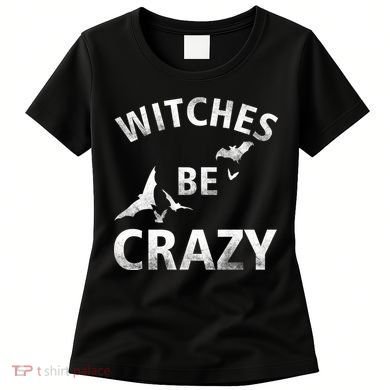 Witches Be Crazy Women's T-Shirt