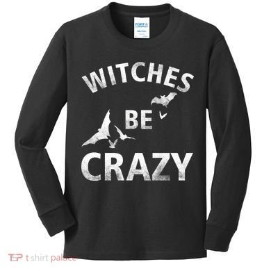 Witches Be Crazy Kids Long Sleeve Shirt