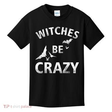 Witches Be Crazy Kids T-Shirt