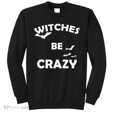 Witches Be Crazy1 Sweatshirt
