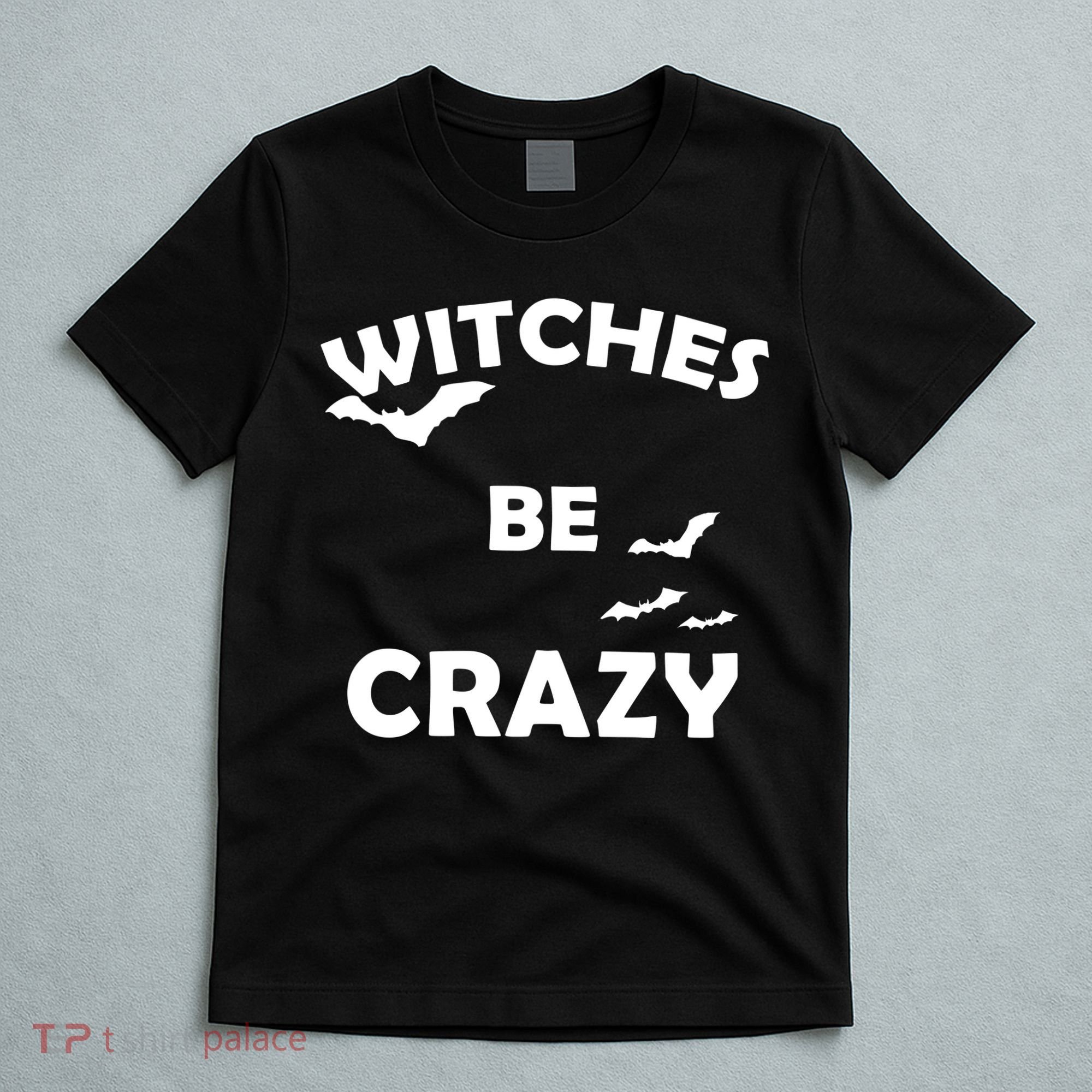 Witches Be Crazy1 T-Shirt