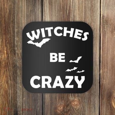 Witches Be Crazy1 Coaster
