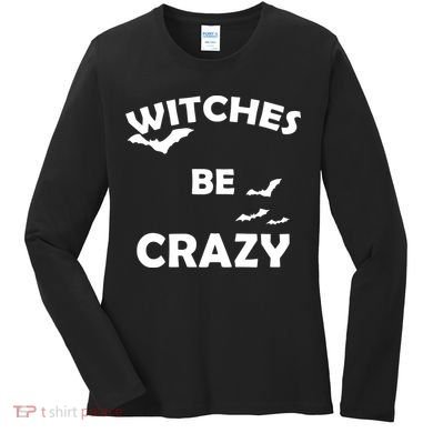 Witches Be Crazy1 Women's Long Sleeve Shirt