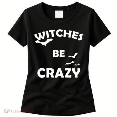 Witches Be Crazy1 Women's T-Shirt