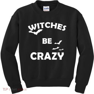 Witches Be Crazy1 Kids Sweatshirt