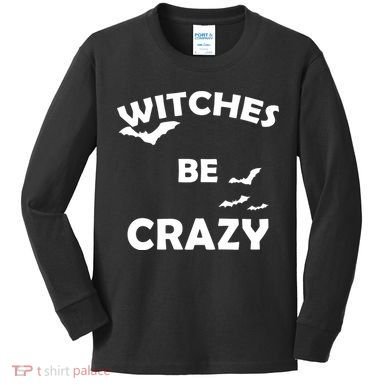 Witches Be Crazy1 Kids Long Sleeve Shirt