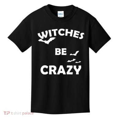 Witches Be Crazy1 Kids T-Shirt