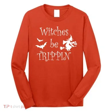 Witches Be Trippin Long Sleeve Shirt