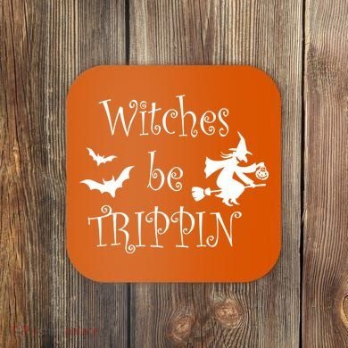 Witches Be Trippin Coaster