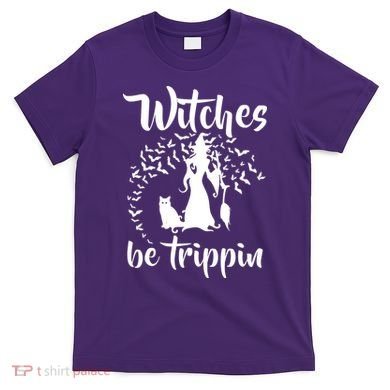 Witches Be Trippin1 T-Shirt