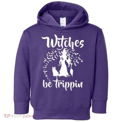 Witches Be Trippin1 Toddler Hoodie