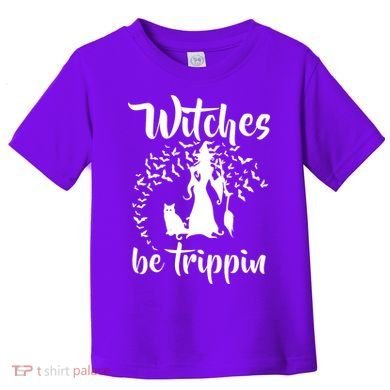Witches Be Trippin1 Toddler T-Shirt