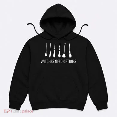 Witches Need Options Broomsticks Hoodie