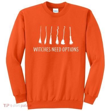 Witches Need Options Broomsticks Sweatshirt