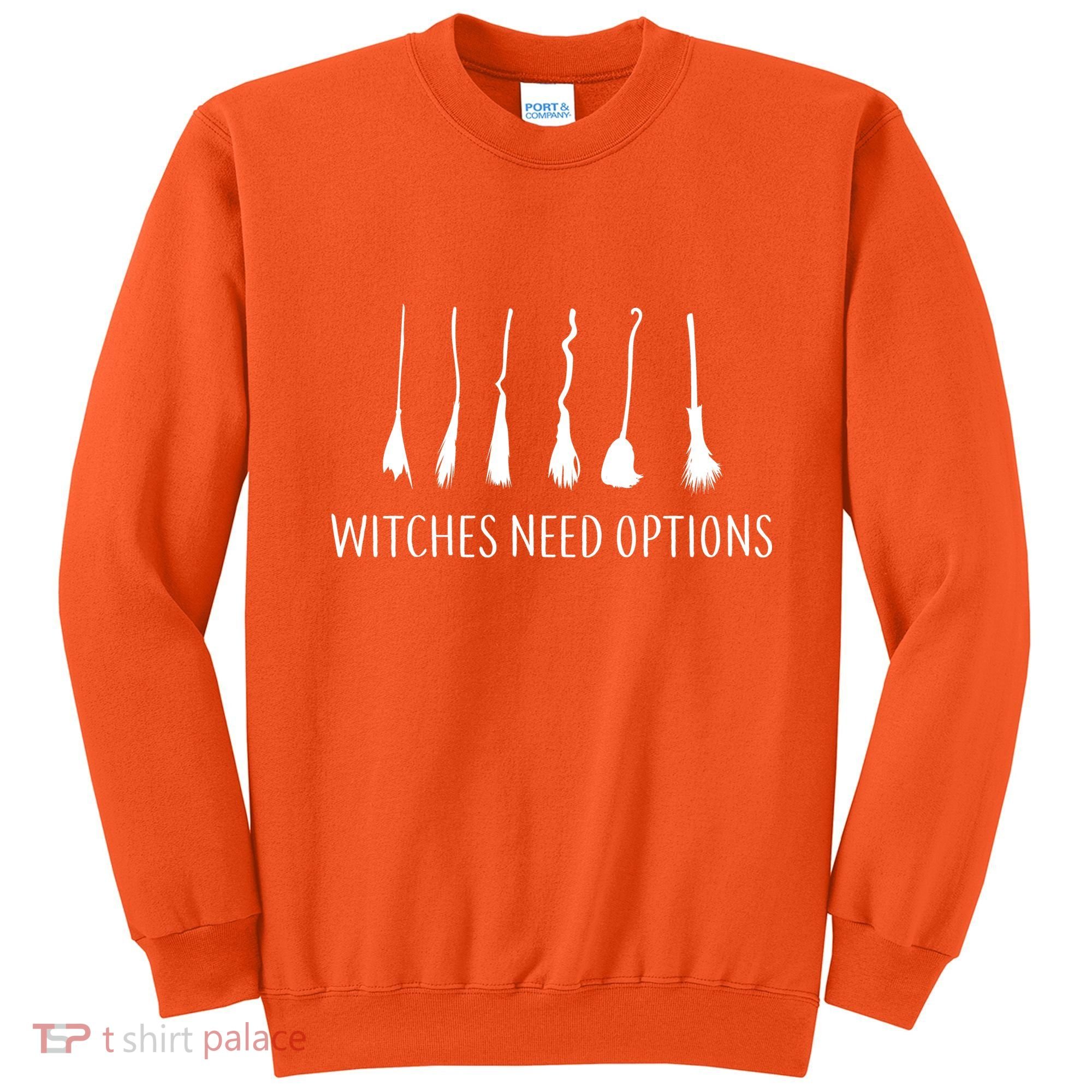 Witches Need Options Broomsticks Sweatshirt