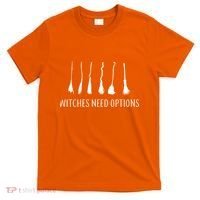 Witches Need Options Broomsticks T-Shirt thumb 0