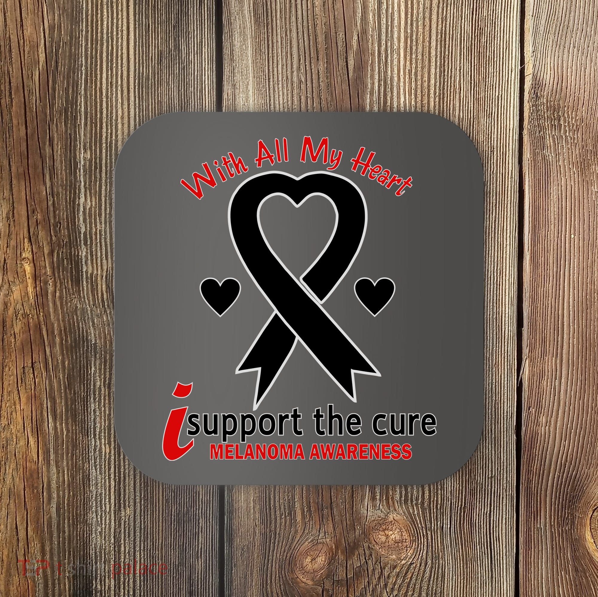 With All My Heart Melanoma Awareness Coaster