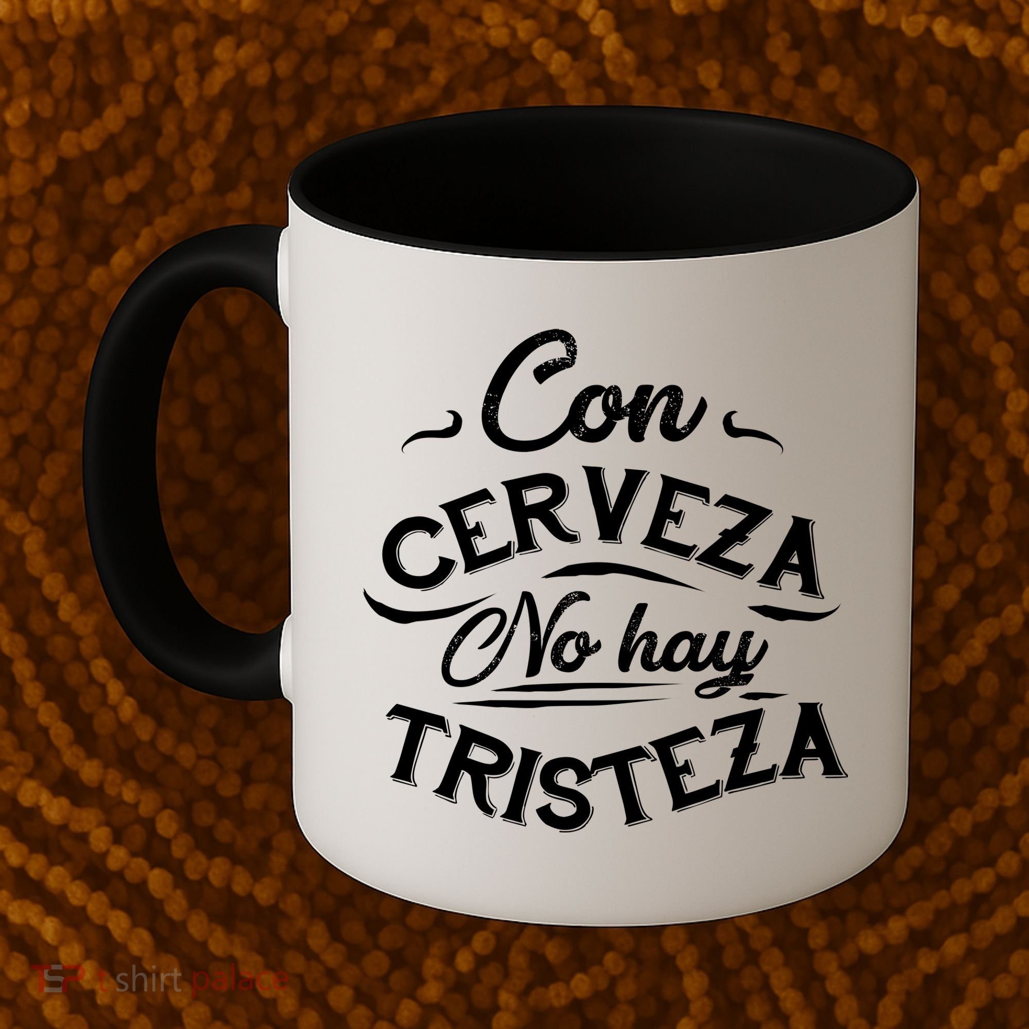 With Beer There Is No Sadness Con Cerveza No Hay Tristeza Coffee Mug