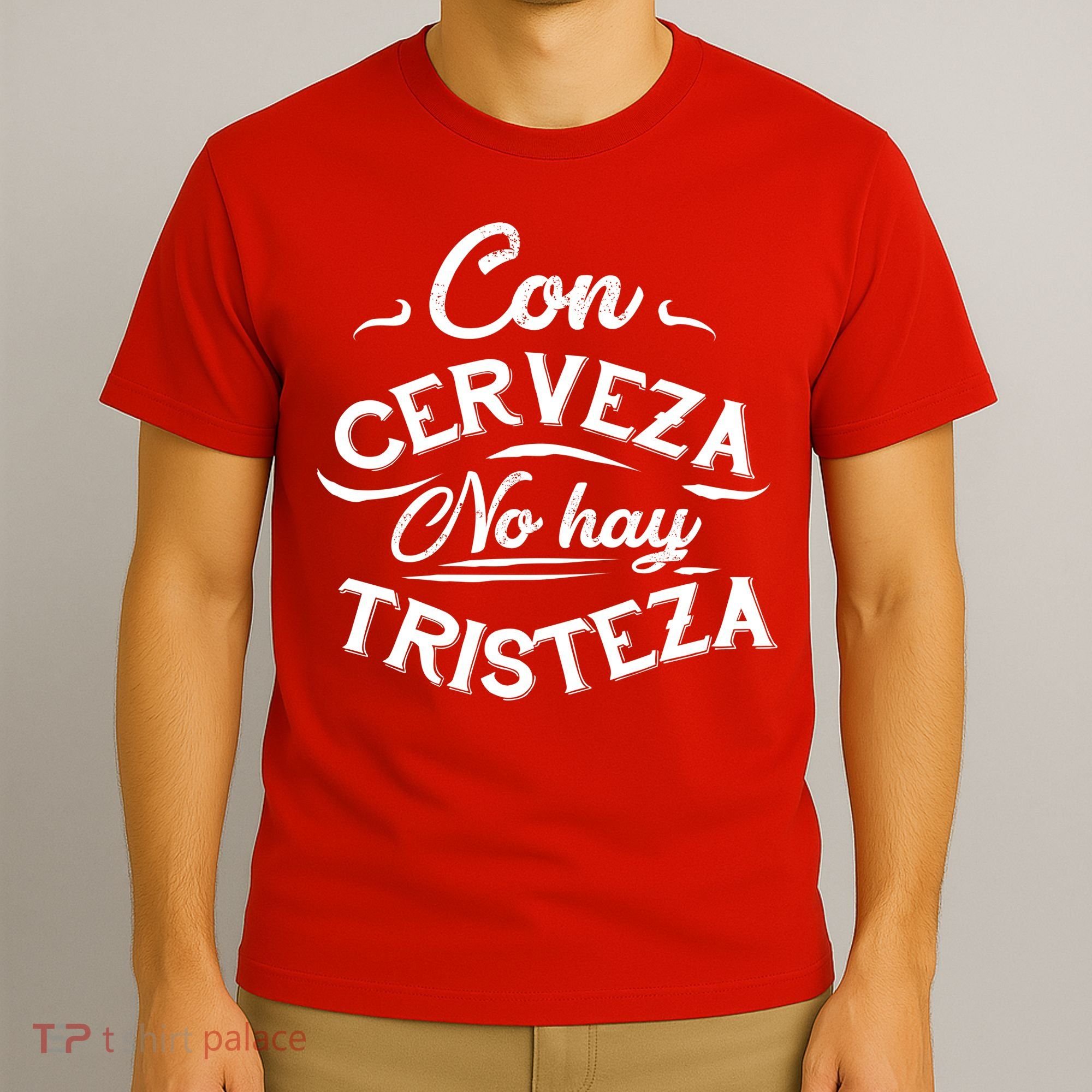 With Beer There Is No Sadness Con Cerveza No Hay Tristeza T-Shirt