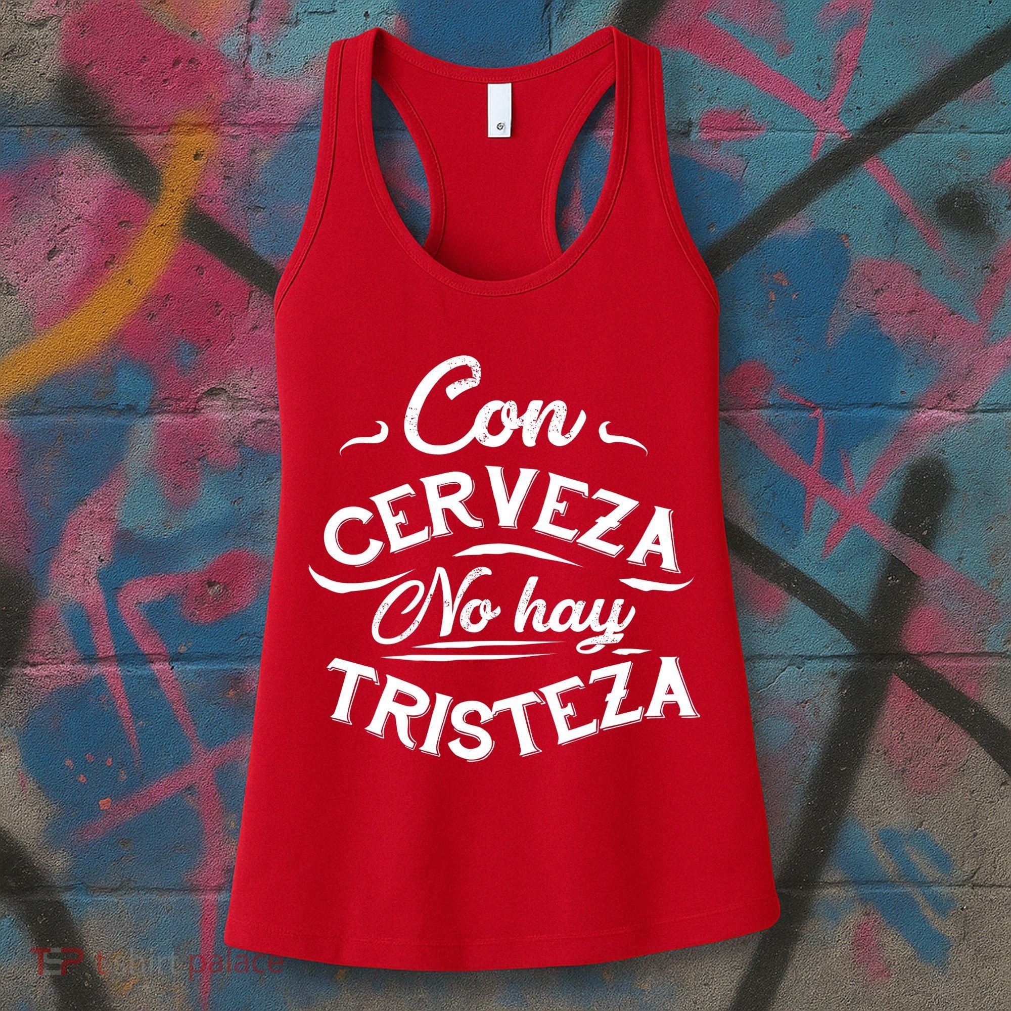 With Beer There Is No Sadness Con Cerveza No Hay Tristeza Women's Tank Top
