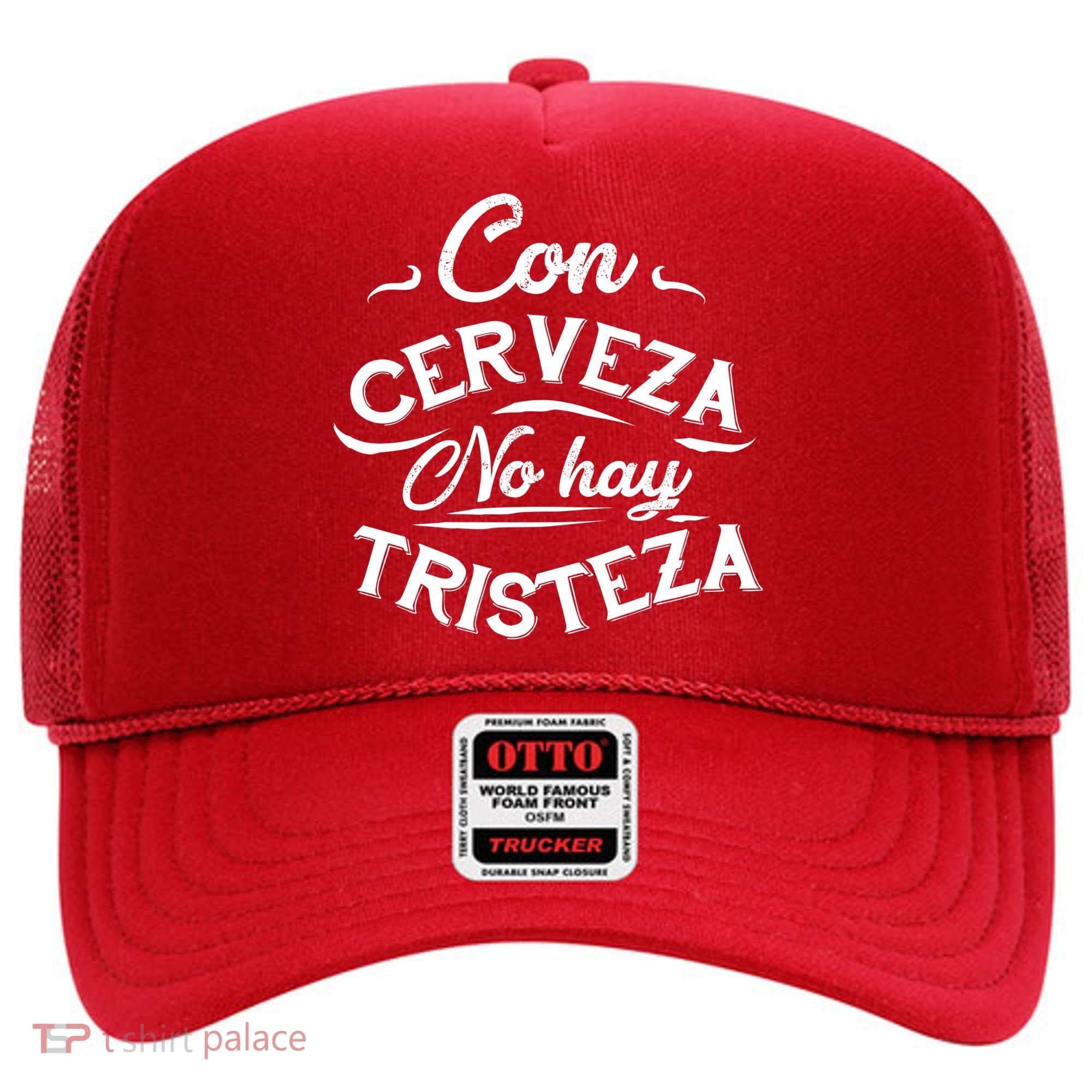 With Beer There Is No Sadness Con Cerveza No Hay Tristeza Hat
