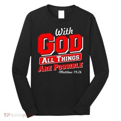 With God All Things Are Possible - Matthew 19:26 Long Sleeve Shirt