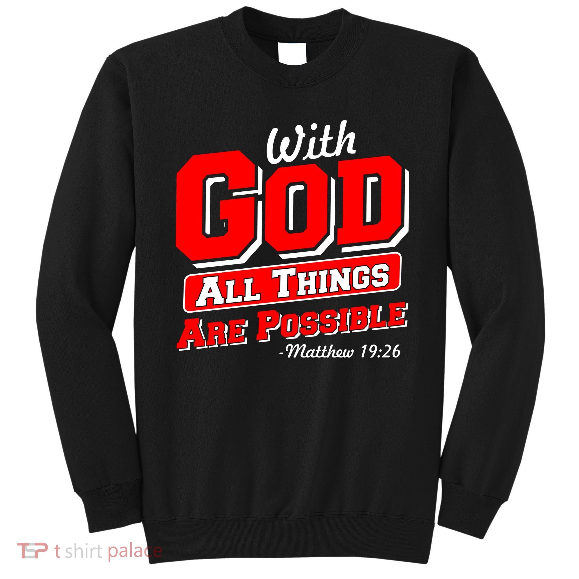 With God All Things Are Possible - Matthew 19:26 Sweatshirt