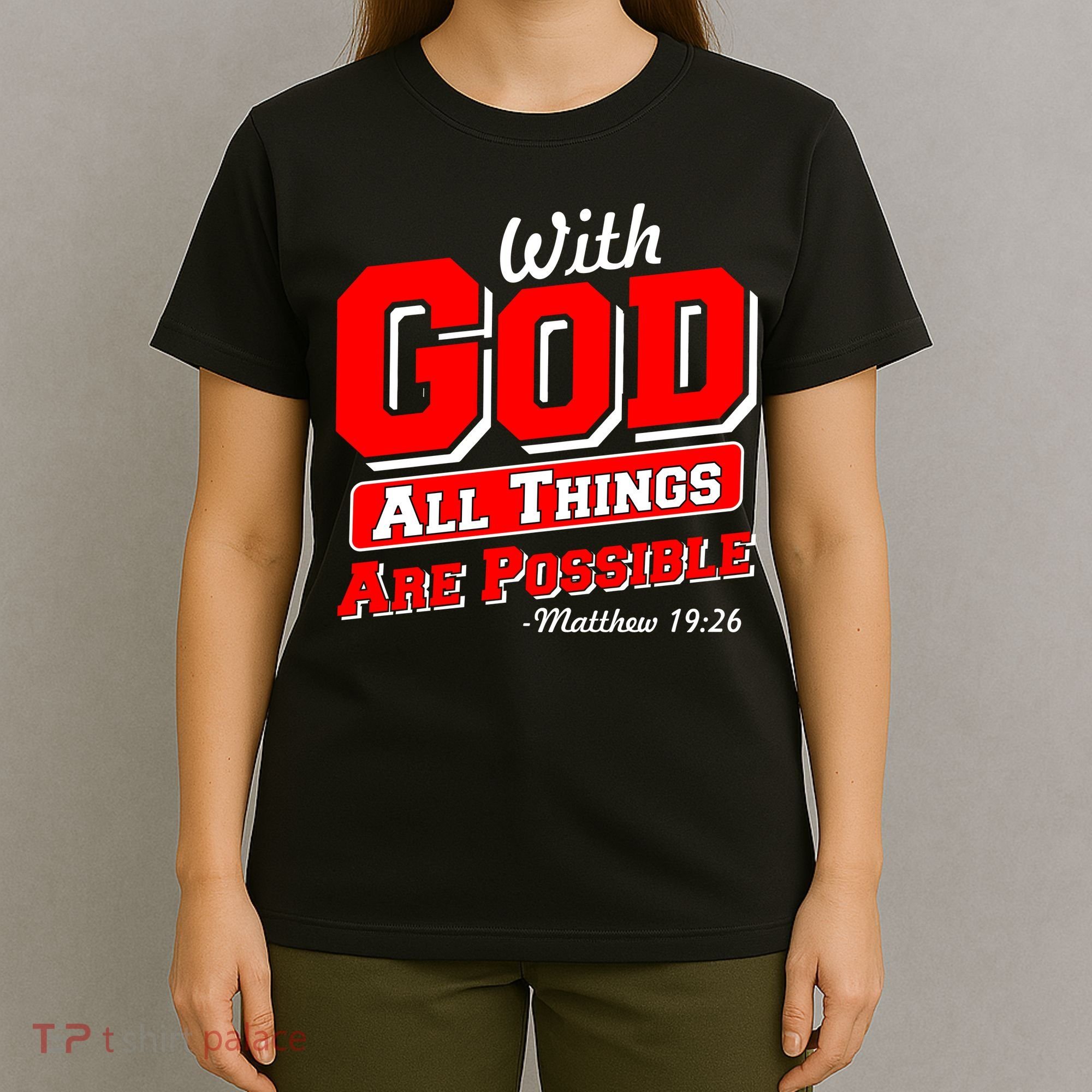 With God All Things Are Possible - Matthew 19:26 T-Shirt