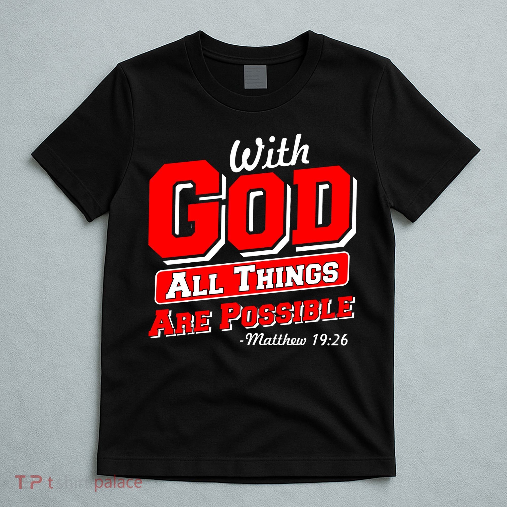 With God All Things Are Possible - Matthew 19:26 T-Shirt