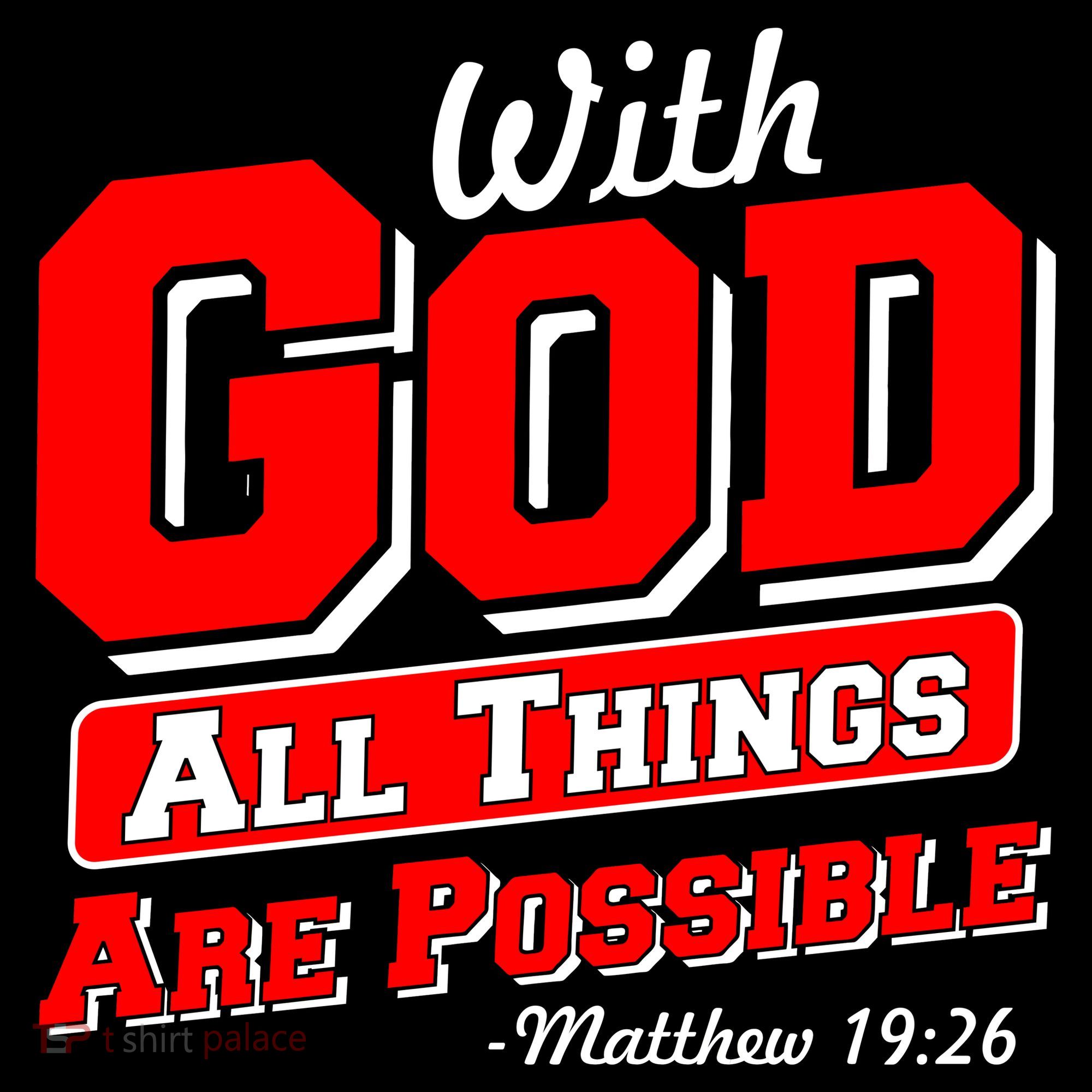 With God All Things Are Possible - Matthew 19:26 T-Shirt