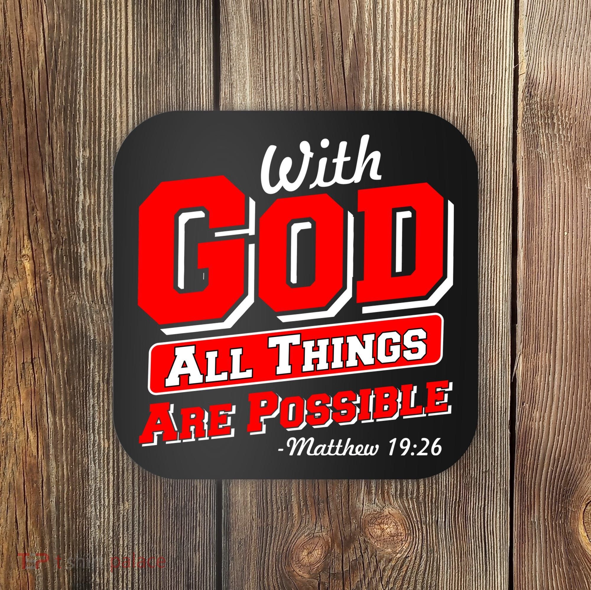 With God All Things Are Possible - Matthew 19:26 Coaster