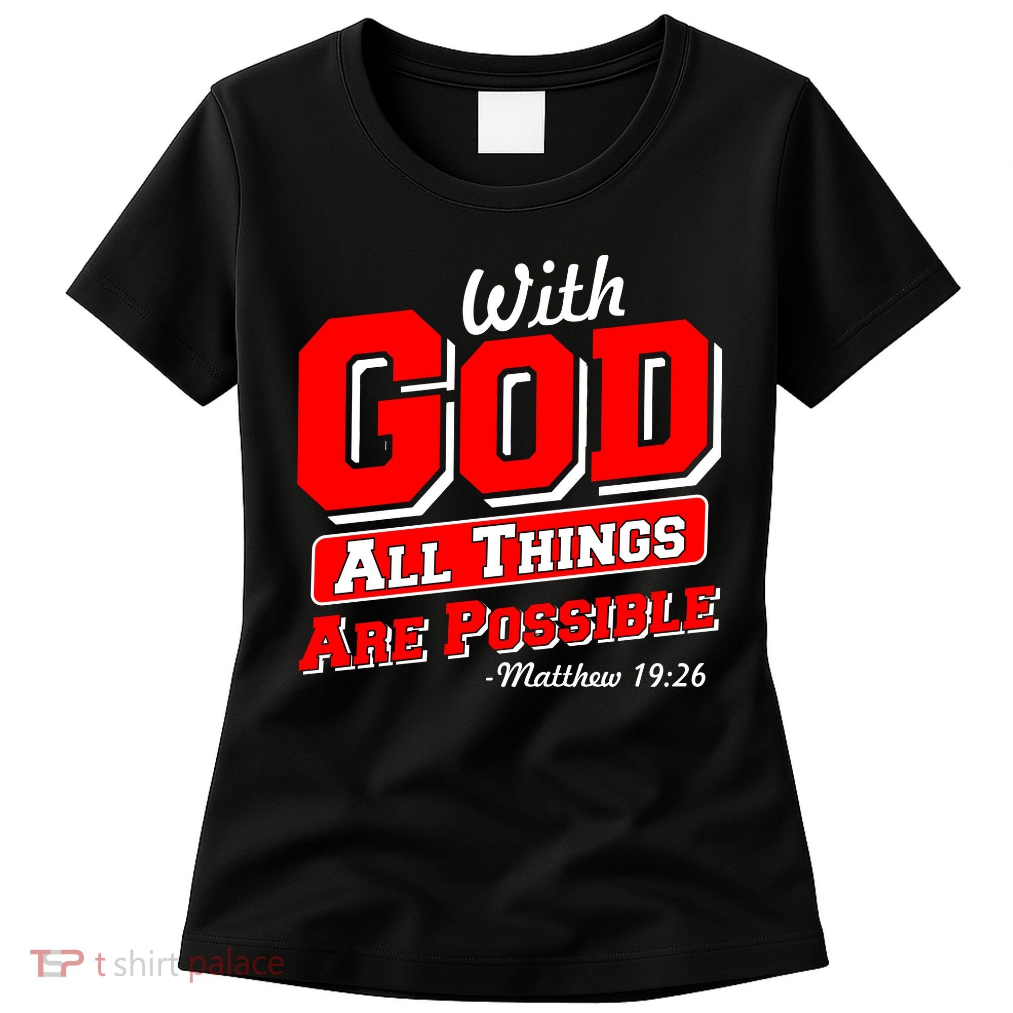 With God All Things Are Possible - Matthew 19:26 Women's T-Shirt