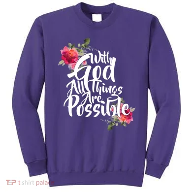 With God All Things Possible Sweatshirt
