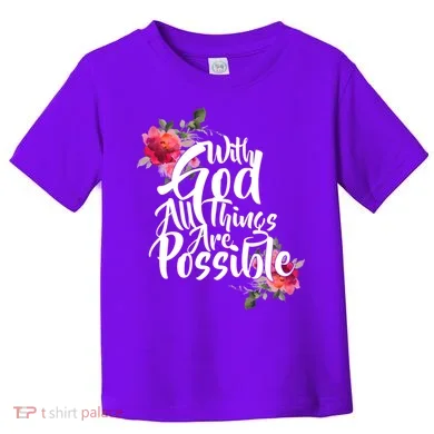 With God All Things Possible Toddler T-Shirt