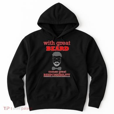 With Great Beard Comes Great Responsibility Hoodie