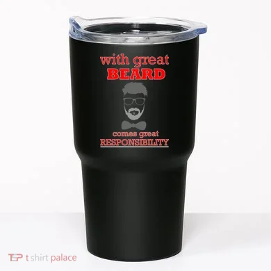 With Great Beard Comes Great Responsibility Tumbler