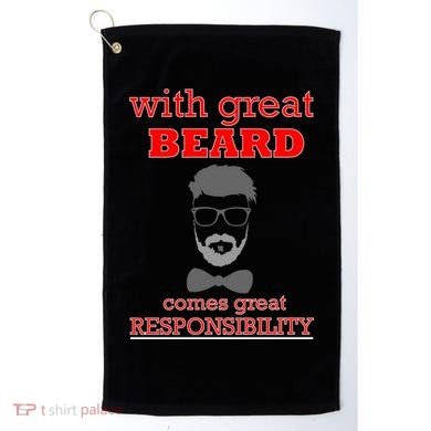 With Great Beard Comes Great Responsibility Golf Towel