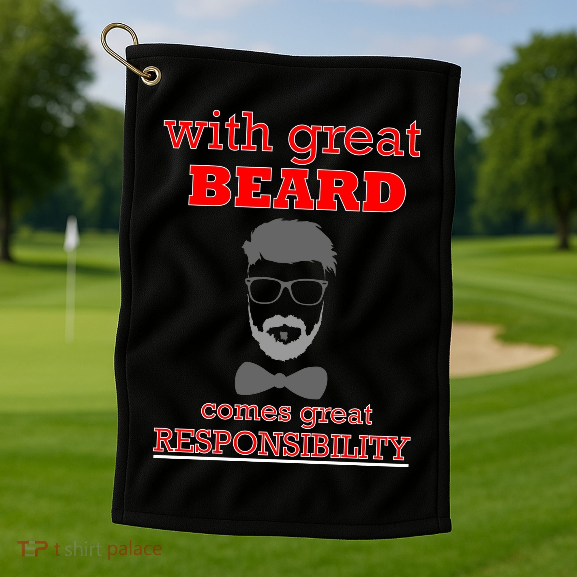 With Great Beard Comes Great Responsibility Golf Towel