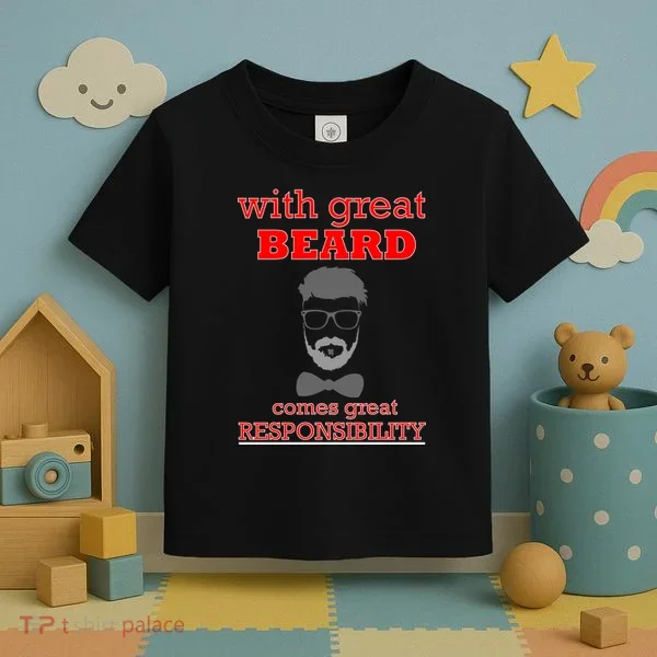 With Great Beard Comes Great Responsibility Toddler T-Shirt