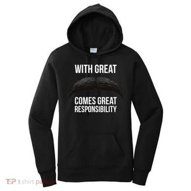 With Great Mustache Comes Great Responsibility  Women's Hoodie