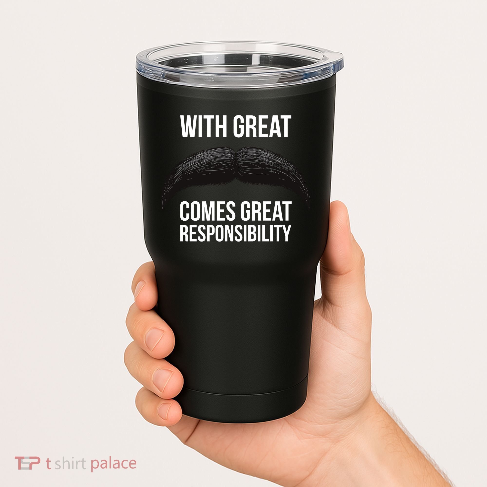 With Great Mustache Comes Great Responsibility  Tumbler