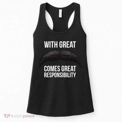 With Great Mustache Comes Great Responsibility Women's Tank Top