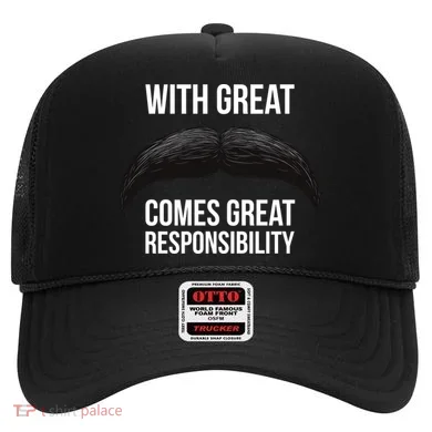 With Great Mustache Comes Great Responsibility Hat