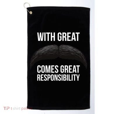 With Great Mustache Comes Great Responsibility  Golf Towel