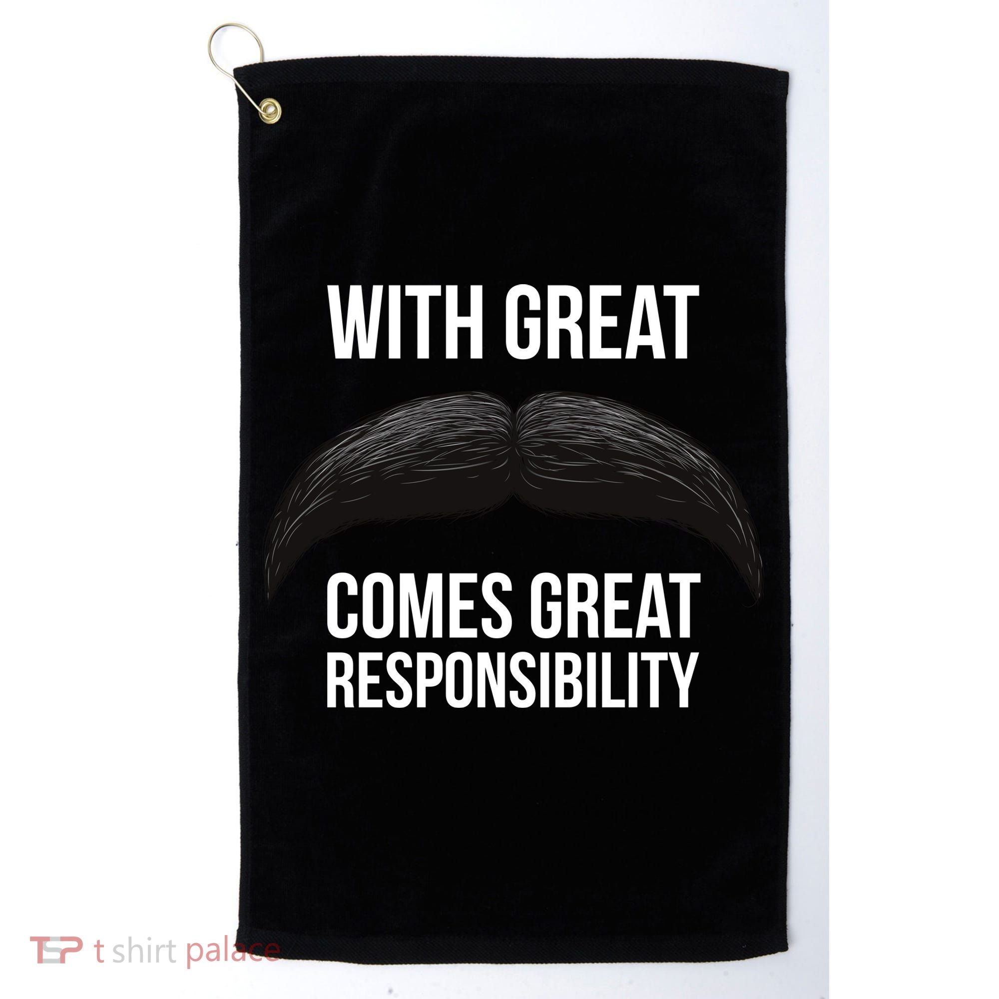 With Great Mustache Comes Great Responsibility  Golf Towel