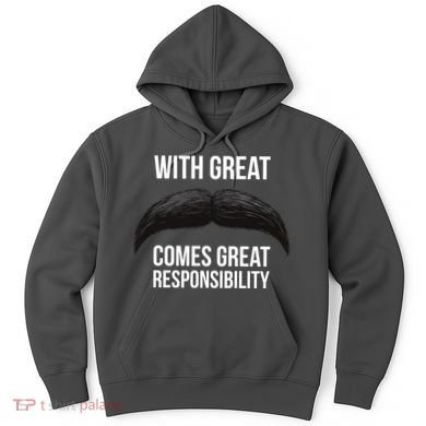With Great Mustache Comes Great Responsibility  Hoodie