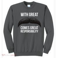 With Great Mustache Comes Great Responsibility  Sweatshirt thumb 0